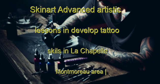 Skinart Advanced artistic lessons in develop tattoo skils in La Chapelle Montmoreau area | TattooTraining | TattooClasses | SkinartTraining-France